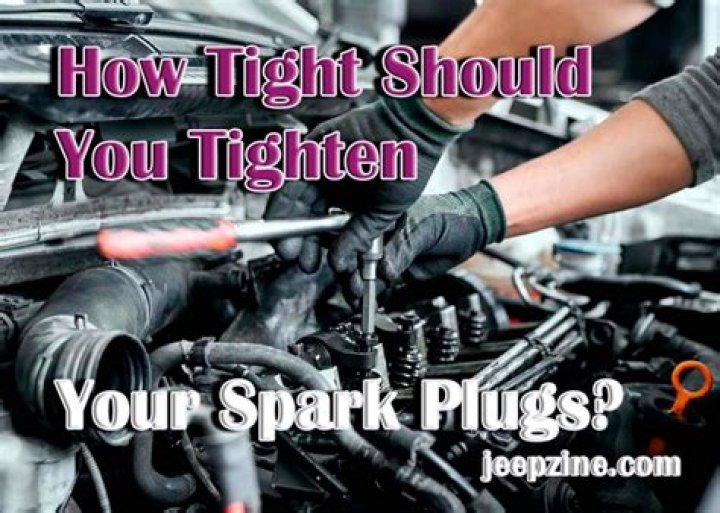 How Tight Should Spark Plugs Be